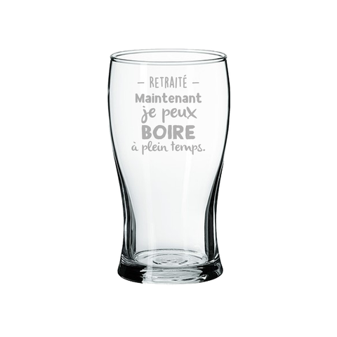 Retired - Now I can drink full time. - Beer glass